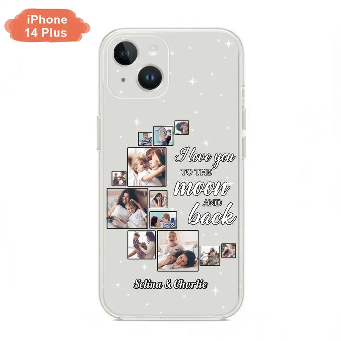 Custom Personalized Mom & Kid Photo Phone Case - Gift Idea For Children/Mom - Upload Photo - Case For iPhone/Samsung - I Love You To The Moon And Back