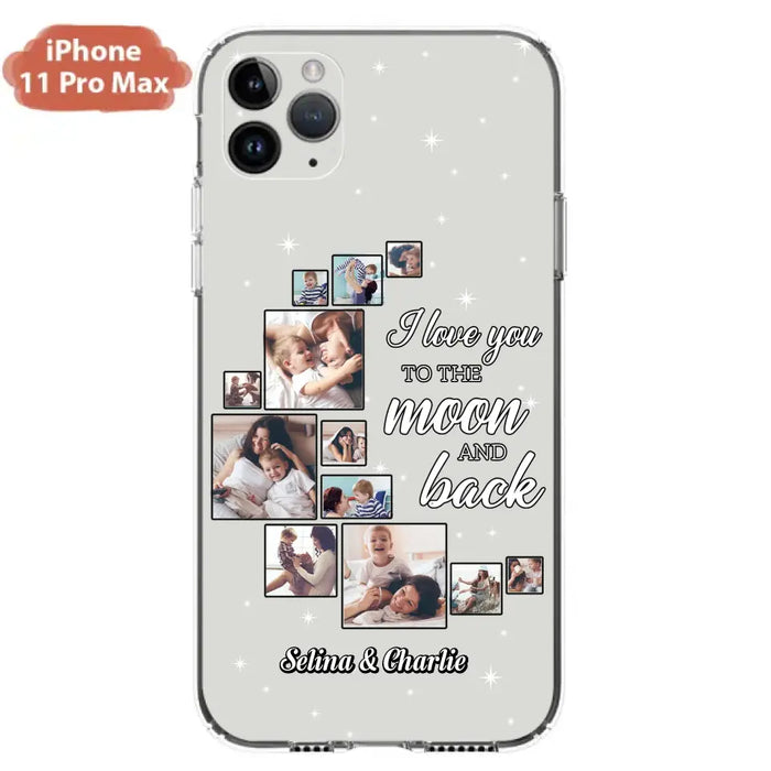 Custom Personalized Mom & Kid Photo Phone Case - Gift Idea For Children/Mom - Upload Photo - Case For iPhone/Samsung - I Love You To The Moon And Back