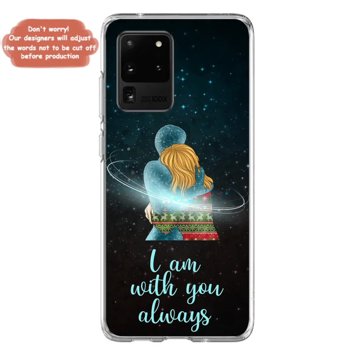 Custom Personalized Memorial Phone Case - Memorial Gift Idea For Family/Couple - Case For iPhone/Samsung - I Am With You Always