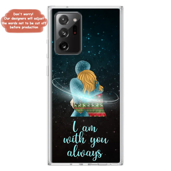 Custom Personalized Memorial Phone Case - Memorial Gift Idea For Family/Couple - Case For iPhone/Samsung - I Am With You Always