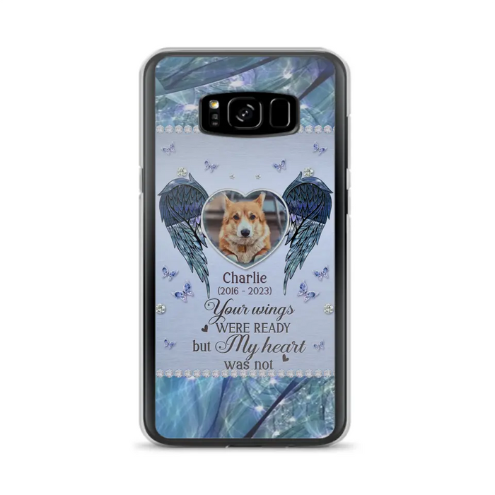 Personalized Memorial Pet Phone Case - Upload Photo - Memorial Gift Idea For Pet Lovers - Your Wings Were Ready But My Heart Was Not - Case For iPhone/Samsung