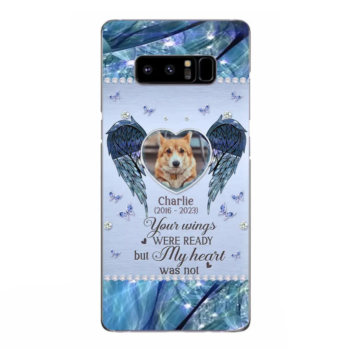 Personalized Memorial Pet Phone Case - Upload Photo - Memorial Gift Idea For Pet Lovers - Your Wings Were Ready But My Heart Was Not - Case For iPhone/Samsung