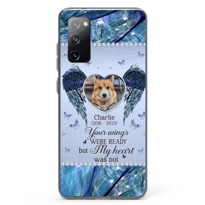 Personalized Memorial Pet Phone Case - Upload Photo - Memorial Gift Idea For Pet Lovers - Your Wings Were Ready But My Heart Was Not - Case For iPhone/Samsung