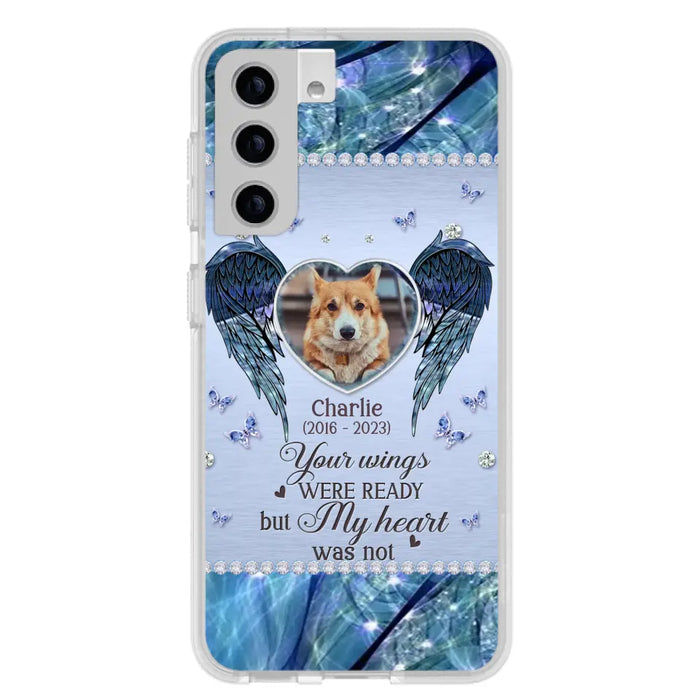 Personalized Memorial Pet Phone Case - Upload Photo - Memorial Gift Idea For Pet Lovers - Your Wings Were Ready But My Heart Was Not - Case For iPhone/Samsung