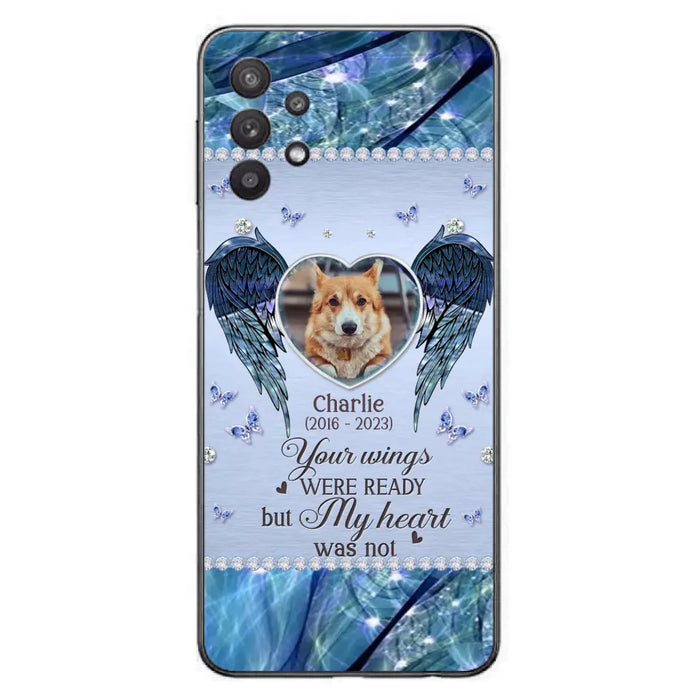 Personalized Memorial Pet Phone Case - Upload Photo - Memorial Gift Idea For Pet Lovers - Your Wings Were Ready But My Heart Was Not - Case For iPhone/Samsung