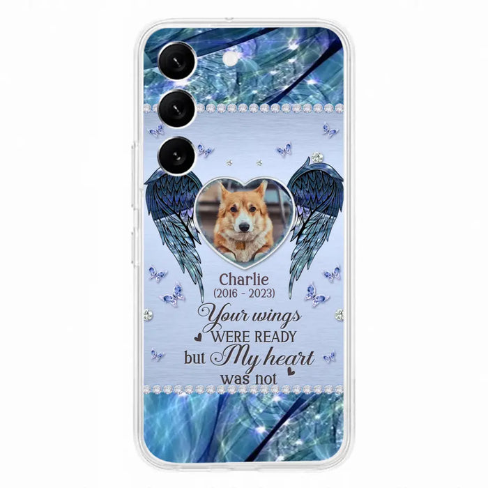 Personalized Memorial Pet Phone Case - Upload Photo - Memorial Gift Idea For Pet Lovers - Your Wings Were Ready But My Heart Was Not - Case For iPhone/Samsung