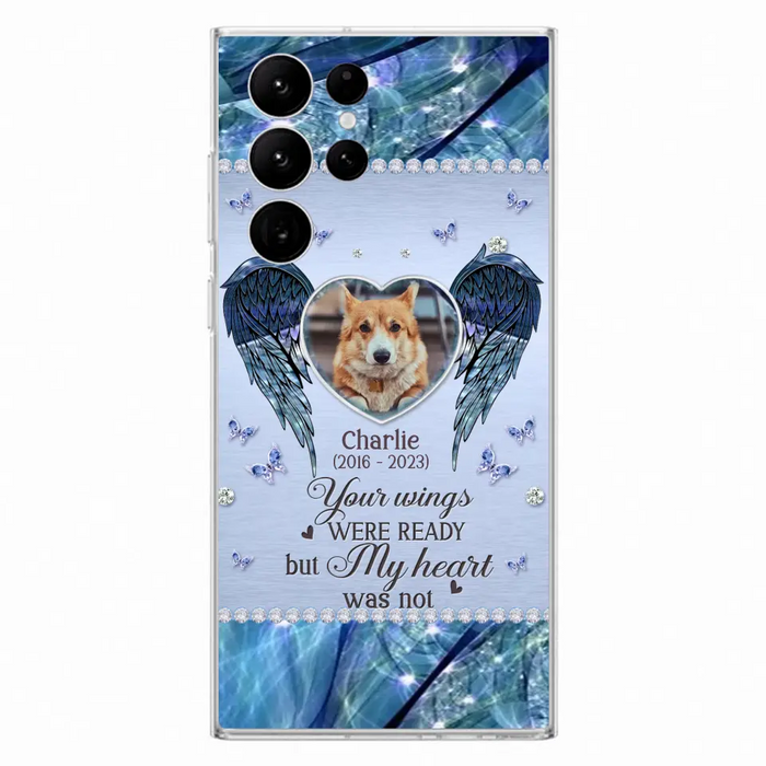 Personalized Memorial Pet Phone Case - Upload Photo - Memorial Gift Idea For Pet Lovers - Your Wings Were Ready But My Heart Was Not - Case For iPhone/Samsung