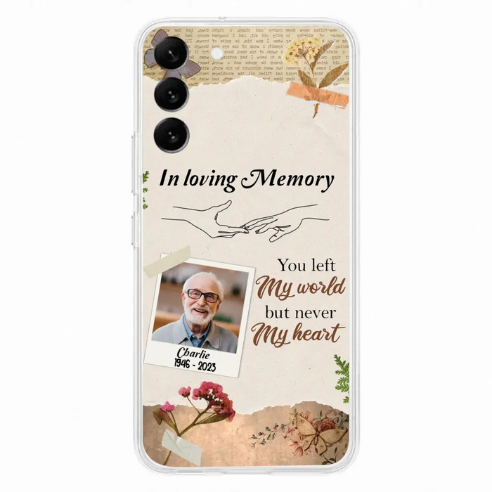 Custom Personalized Memorial Phone Case - Memorial Gift Idea For Family - Case For iPhone/Samsung - You Left My World But Never My Heart