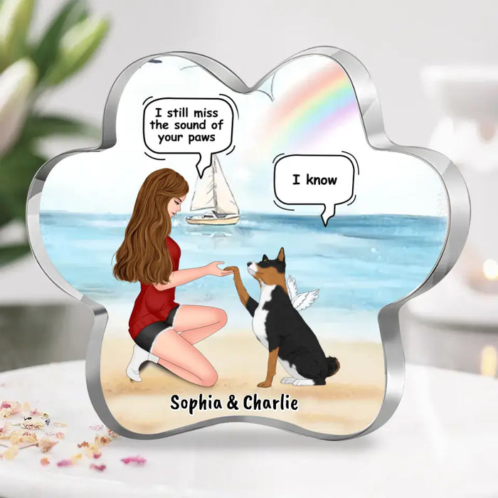 Custom Personalized Memorial Dog Acrylic Plaque - Memorial Gift Idea For Dog Mom/ Dog Lover - I Still Miss The Sound Of Your Paws