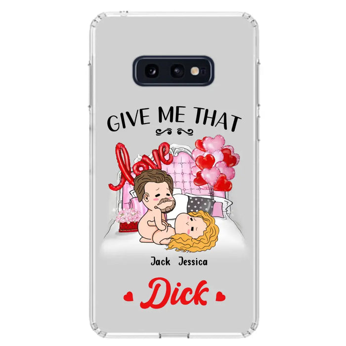 Custom Personalized Couple Phone Case - Gift Idea For Couple/Valentines Day/Her/Him - Give Me That Dick - Case For iPhone/Samsung