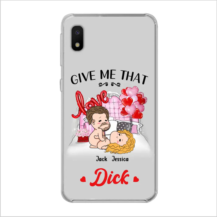 Custom Personalized Couple Phone Case - Gift Idea For Couple/Valentines Day/Her/Him - Give Me That Dick - Case For iPhone/Samsung