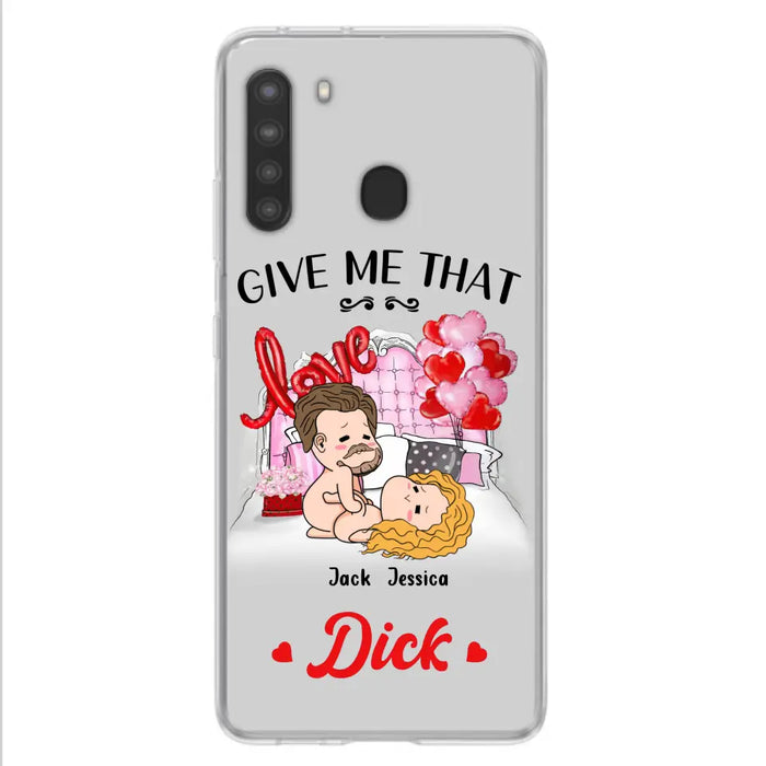 Custom Personalized Couple Phone Case - Gift Idea For Couple/Valentines Day/Her/Him - Give Me That Dick - Case For iPhone/Samsung