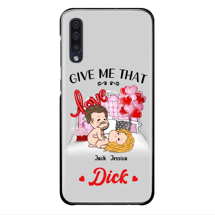 Custom Personalized Couple Phone Case - Gift Idea For Couple/Valentines Day/Her/Him - Give Me That Dick - Case For iPhone/Samsung