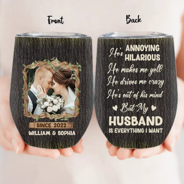 Custom Personalized Couple Wine Tumbler - Gift Idea For Couple/Him/Her/Anniversary - Upload Photo - My Husband Is Everything I Want