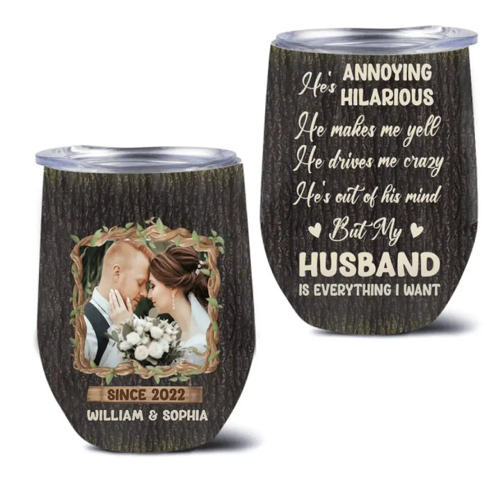 Custom Personalized Couple Wine Tumbler - Gift Idea For Couple/Him/Her/Anniversary - Upload Photo - My Husband Is Everything I Want