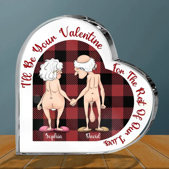 Custom Personalized Funny Couple Crystal Heart - Christmas Gift Idea for Couple - I'll Be Your Valentine For The Rest Of Our Lives