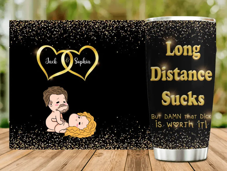 Custom Personalized Couple Tumbler - Gift Idea For Couple/Him/Her/Valentine's Day - Long Distance Sucks But Damn That Dick Is Worth It