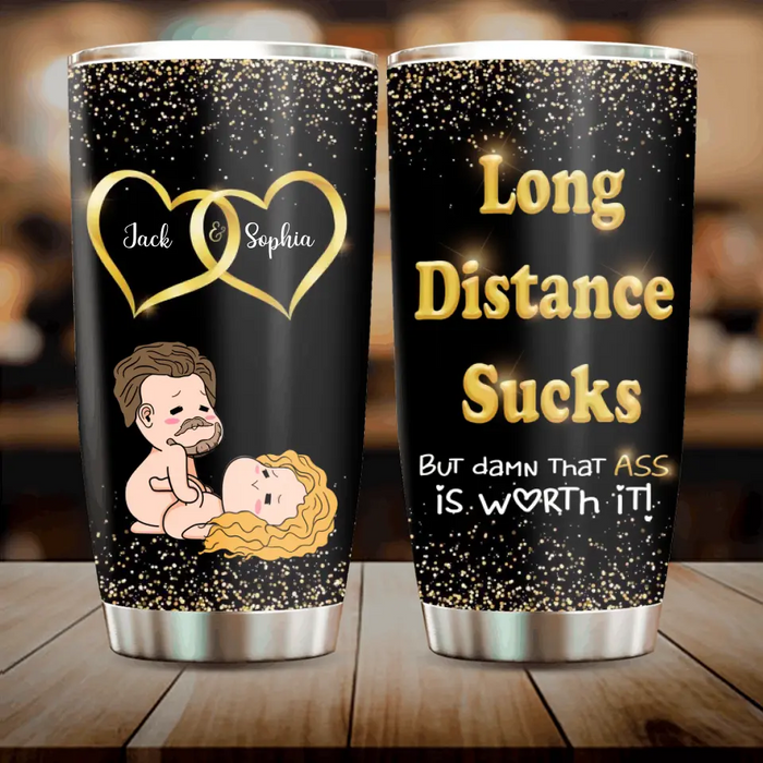 Custom Personalized Couple Tumbler - Gift Idea For Couple/Him/Her/Valentine's Day - Long Distance Sucks But Damn That Ass Is Worth It