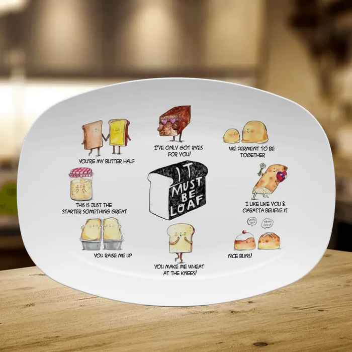 It Must Be Loaf Serving Platter - Gift Idea For Valentine's Day/Her/Him