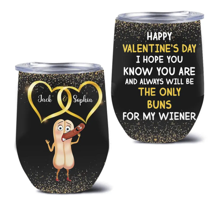 Personalized Funny Couple Wine Tumbler - Gift Idea For Couple/Him/Her/Valentine's Day - I Hope You Know You Are And Always Will Be The Only Buns For My Wiener