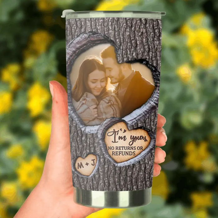 I'm Your No No Returns or Refunds - Custom Personalized Couple Tumbler - Upload Photo - Gift Idea For Couple/Him/Her/Valentine's Day