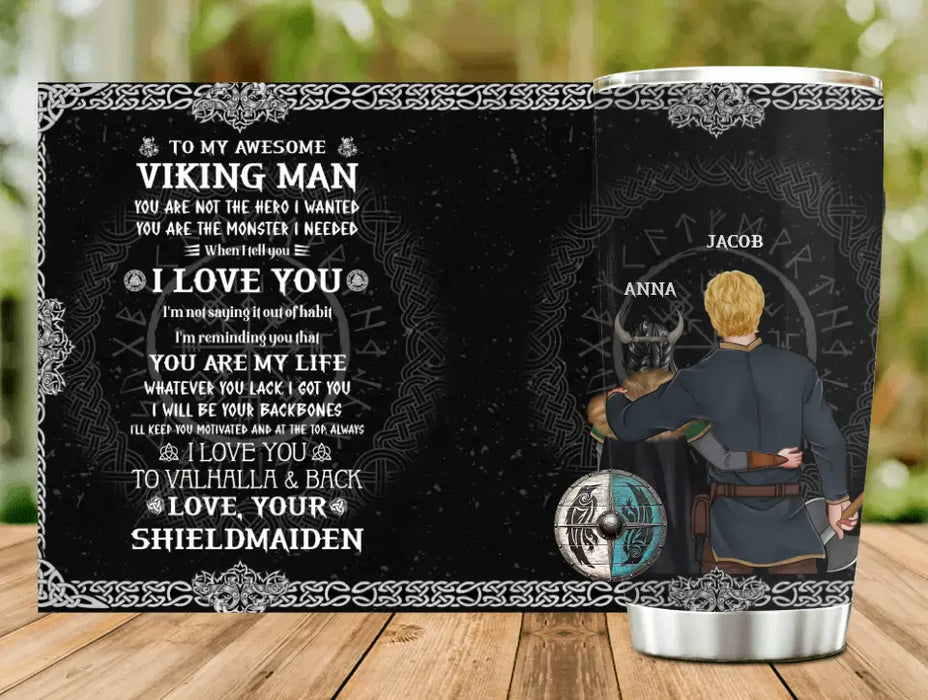 Custom Personalized Viking Couple Tumbler - Gift Idea For Couple/ Him/ Valentine's Day - To My Awesome Viking Man I love You To Valhalla & Back