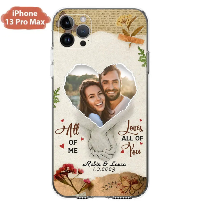 Custom Personalized Couple Phone Case - Gift Idea For Couple/Valentines Day - Upload Photo - All Of Me Loves All Of You - Case For iPhone/Samsung