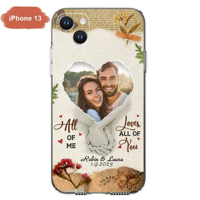 Custom Personalized Couple Phone Case - Gift Idea For Couple/Valentines Day - Upload Photo - All Of Me Loves All Of You - Case For iPhone/Samsung