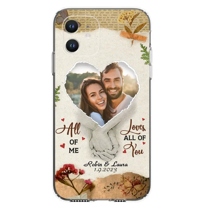 Custom Personalized Couple Phone Case - Gift Idea For Couple/Valentines Day - Upload Photo - All Of Me Loves All Of You - Case For iPhone/Samsung