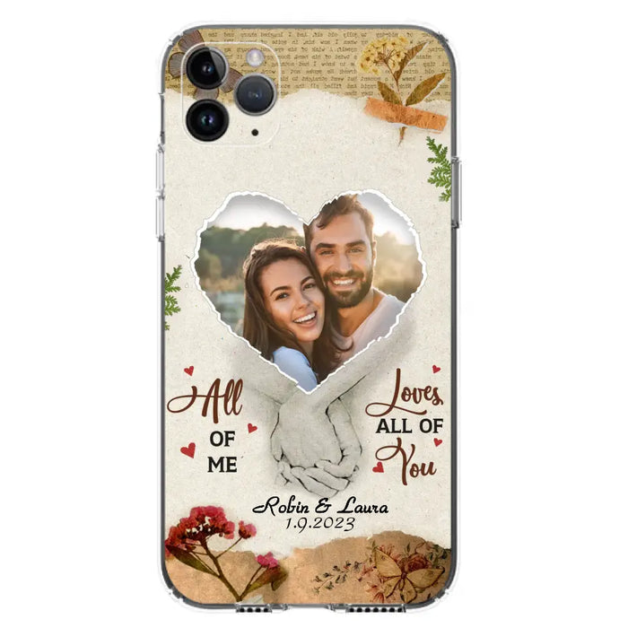 Custom Personalized Couple Phone Case - Gift Idea For Couple/Valentines Day - Upload Photo - All Of Me Loves All Of You - Case For iPhone/Samsung