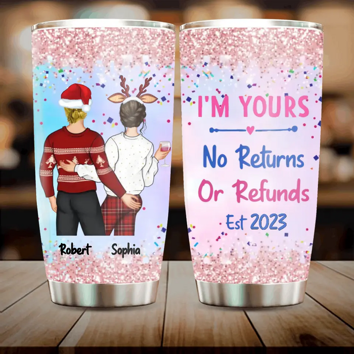 Custom Personalized Couple Tumbler - Gift Idea For Couple/Him/Her/Valentine's Day - I'm Yours No Returns Or Refunds Est 2023