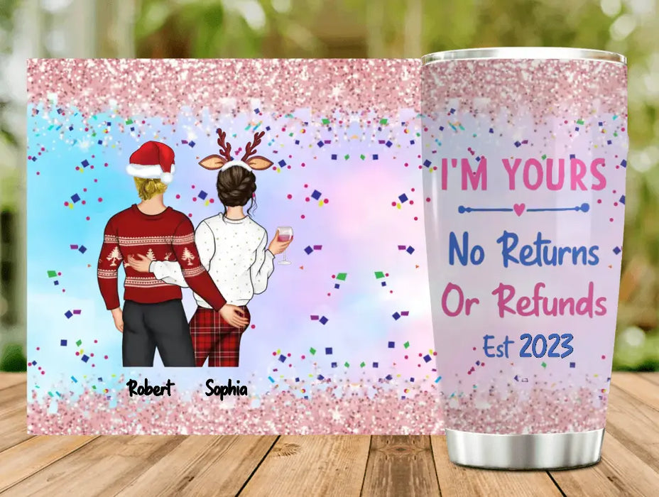 Custom Personalized Couple Tumbler - Gift Idea For Couple/Him/Her/Valentine's Day - I'm Yours No Returns Or Refunds Est 2023