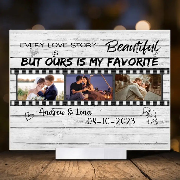 Custom Personalized Couple Acrylic Plaque - Gift Idea For Couple - Upload Photos - Every Love Story Is Beautiful But Ours Is My Favorite