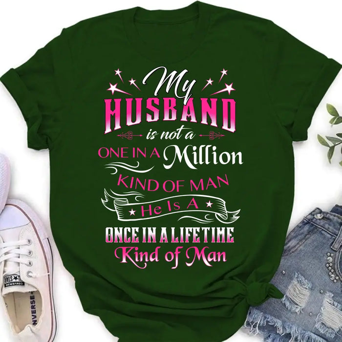 Personalized My Husband Shirt/Hoodie - Gift For Him/Her/Husband/Wife - My Husband Is Not A One In A Million Kind Of Man