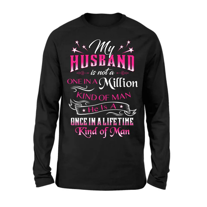 Personalized My Husband Shirt/Hoodie - Gift For Him/Her/Husband/Wife - My Husband Is Not A One In A Million Kind Of Man
