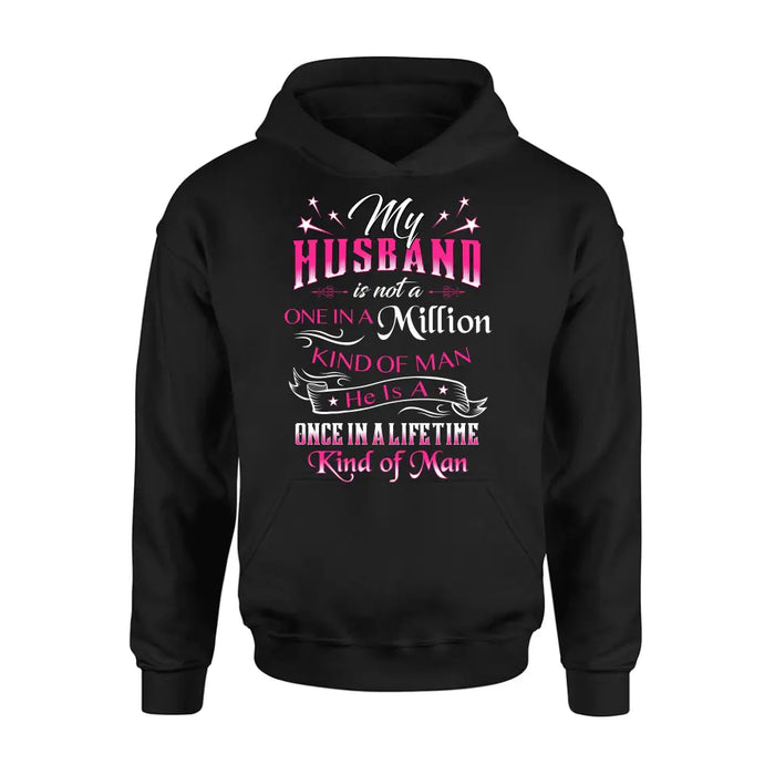 Personalized My Husband Shirt/Hoodie - Gift For Him/Her/Husband/Wife - My Husband Is Not A One In A Million Kind Of Man