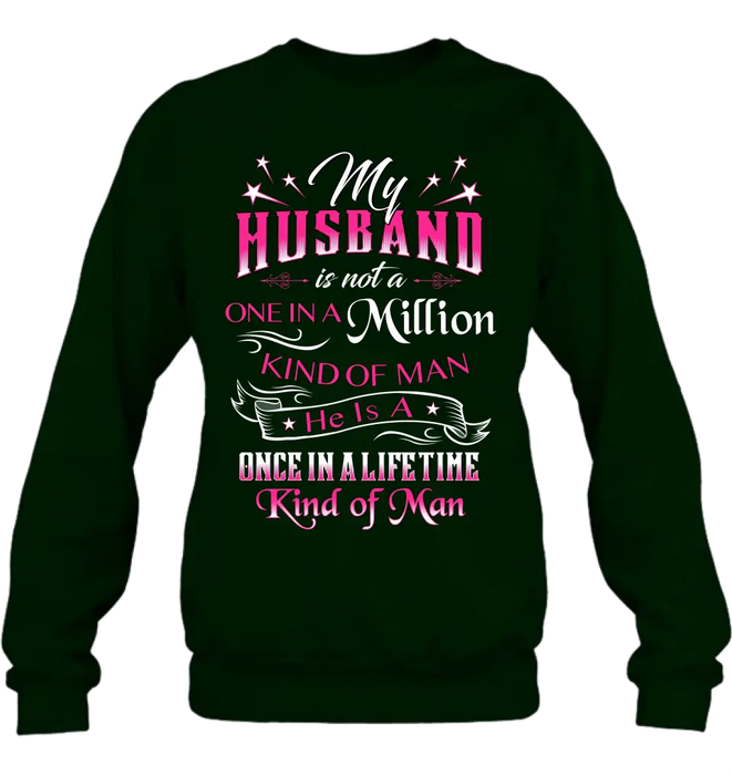 Personalized My Husband Shirt/Hoodie - Gift For Him/Her/Husband/Wife - My Husband Is Not A One In A Million Kind Of Man
