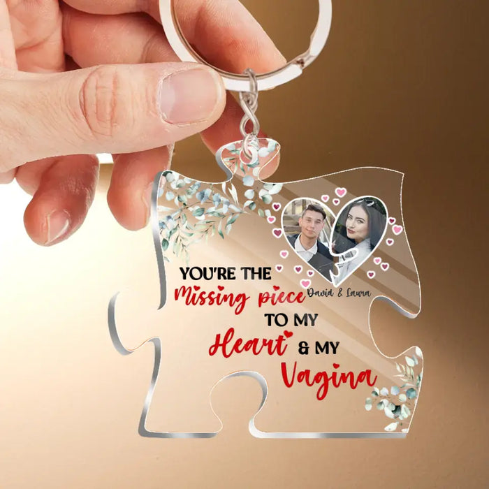 Custom Personalized Couple Acrylic Keychain - Gift Idea For Him - You're The Missing Piece To My Heart & My Vagina