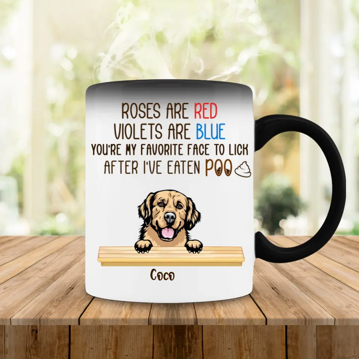 Personalized Dog Mom/ Dad Color Changing Beverage Mug - Gift Idea For Mom/ Dad/ Dog Lover/ Dog Owner - You're My Favorite Face To Lick After I've Eaten Poo