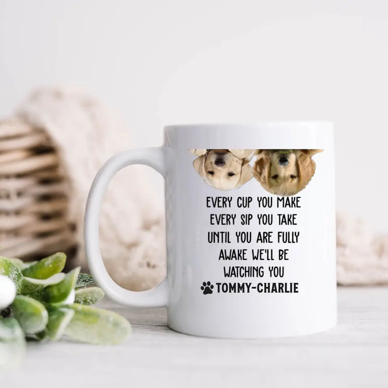 Custom Upload Photo Coffee Mug - Gift Idea For Pet Lovers - Up to 2 Pets - Every Cup You Make Every Sip You Take