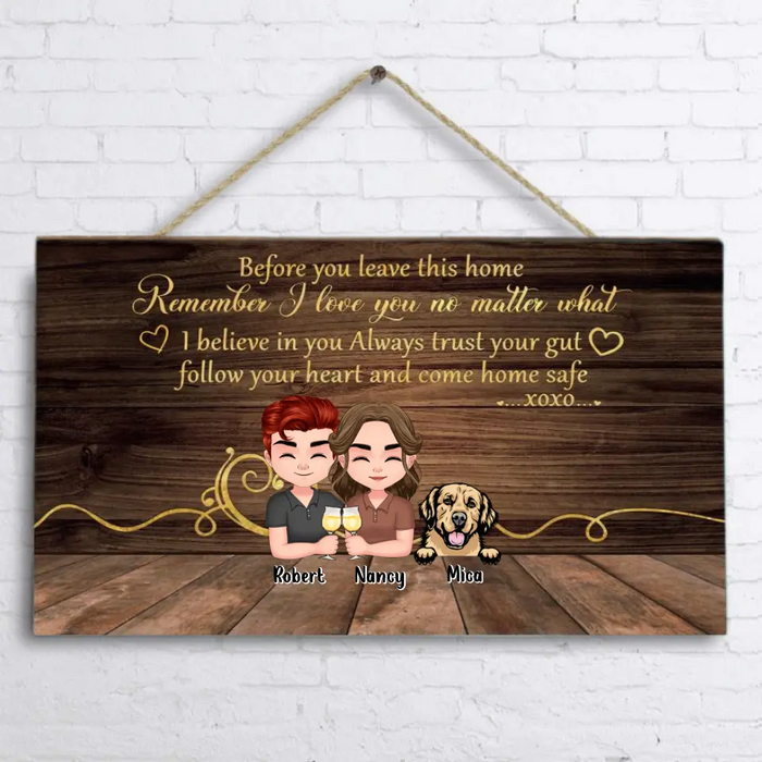 Custom Personalized Family Wooden Sign - Up to 4 Adults With 4 Kids And Dogs - Gift Idea For Family - Before You Leave This Home Remember I Love You No Matter What