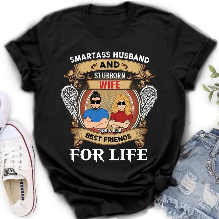 Custom Personalized Wife And Husband Shirt/Hoodie - Gift Idea For Couple/ Him/ Her - Smartass Husband And Stubborn Wife Best Friends For Life