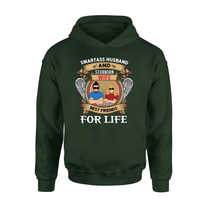 Personalized Wife And Husband Shirt/Hoodie - Gift Idea For Couple/Him/Her - Smartass Husband And Stubborn Wife Best Friends For Life