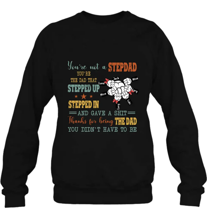 Custom Personalized Stepdad Shirt/Hoodie - Upto 6 Kids - Father's Day Gift Idea - Thanks For Being The Dad