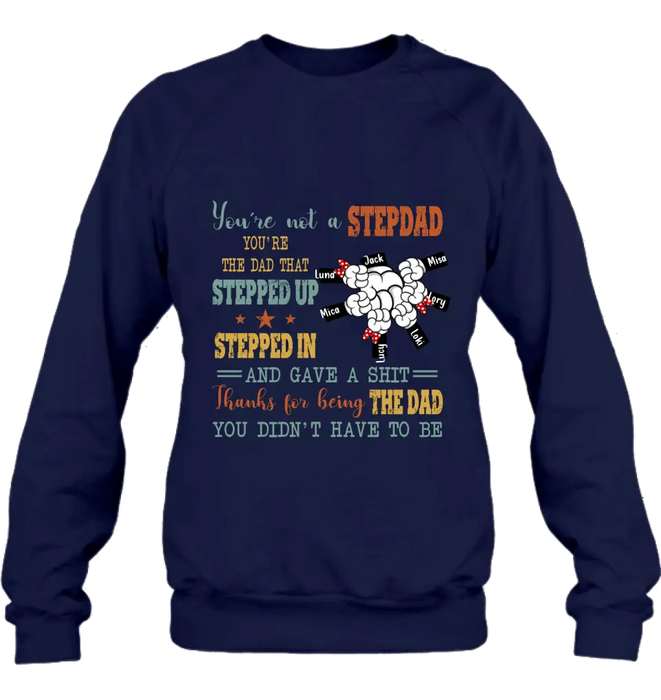 Custom Personalized Stepdad Shirt/Hoodie - Upto 6 Kids - Father's Day Gift Idea - Thanks For Being The Dad