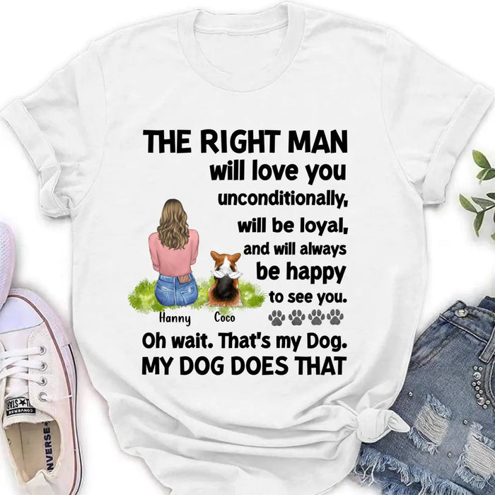 Custom Personalized Pet Shirt/Hoodie - Upto 4 Dogs/Cats - Gift Idea For Dog/Cat Lover - The Right Man Will Love You Unconditionally