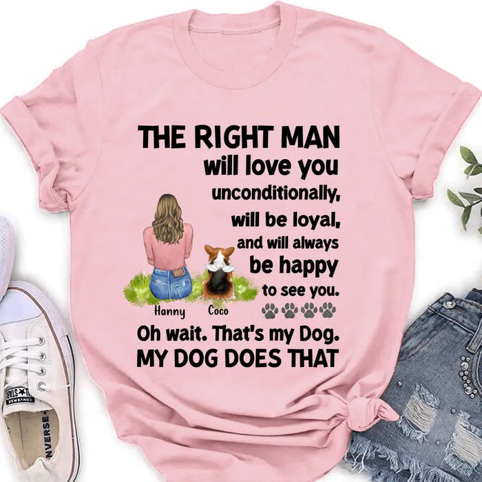 Custom Personalized Pet Shirt/Hoodie - Upto 4 Dogs/Cats - Gift Idea For Dog/Cat Lover - The Right Man Will Love You Unconditionally