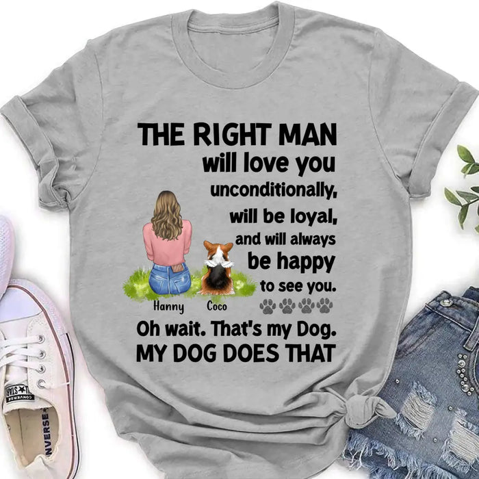 Custom Personalized Pet Shirt/Hoodie - Upto 4 Dogs/Cats - Gift Idea For Dog/Cat Lover - The Right Man Will Love You Unconditionally