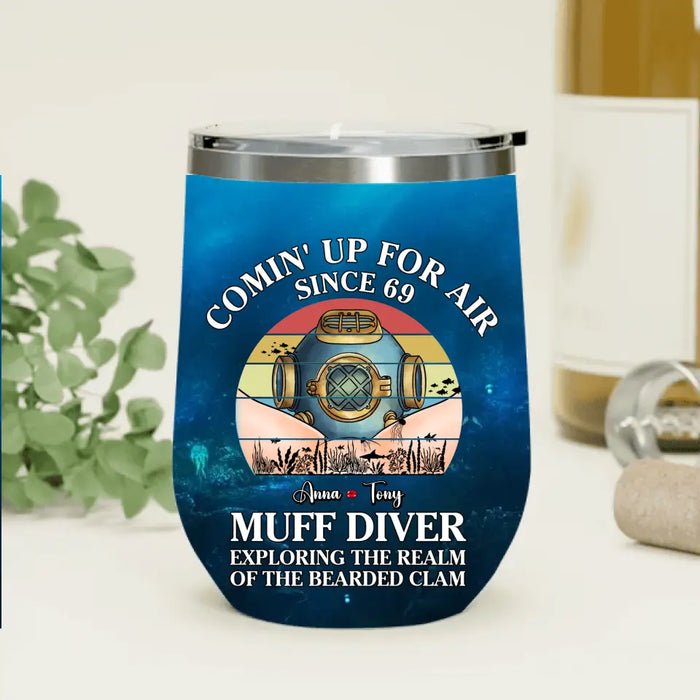 Custom Personalized Funny Wine Tumbler - Gift Idea For Couple/Him/Her/Valentine's Day - Comin' Up For Air Since 69 Muff Diver Exploring The Realm