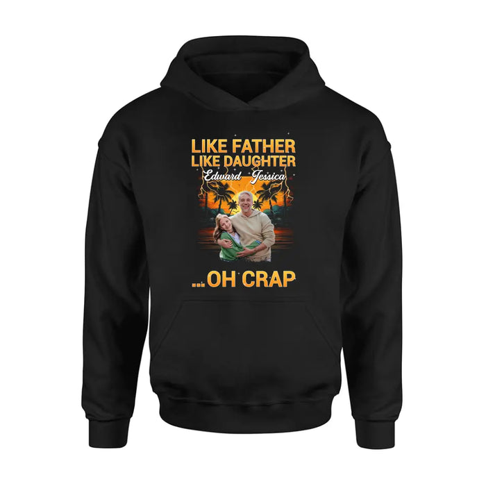 Custom Personalized Dad And Daughter T-Shirt/ Long Sleeve/ Sweatshirt/ Hoodie - Upload Photos - Gift Idea For Father/ Daughter - Like Father Like Daughter